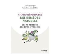 Grand Répertoire Des Remèdes Naturels - Les 75 Remèdes Les Plus Efficaces