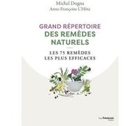 Grand Répertoire Des Remèdes Naturels - Les 75 Remèdes Les Plus Efficaces