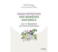 Grand répertoire des remèdes naturels - Les 75 remèdes les plus efficaces - Michel Dogna - Tredaniel La Maisnie - broché - Guide