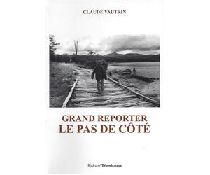 Grand reporter le pas de cote Le pas de côté - Claude Vautrin - Kairos - broché - Roman