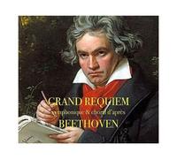 Grand Requiem Symphonique & Choral D'après Beethoven.