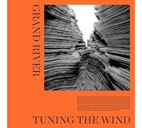 Grand River - Tuning The Wind