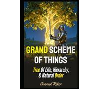 Grand Scheme Of Things: Tree Of Life, Hierarchy, & Natural Order