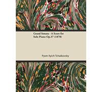 Grand Sonata - A Score for Solo Piano Op.37 (1878)