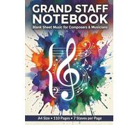 Grand Staff Notebook: Blank Sheet Music for Composers and Musicians | 110 Pages | 8.27'' x 11.69'' A4 Size Paper | 7 Separate Systems of Music Staves Arranged Vertically.