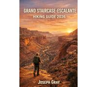 GRAND STAIRCASE-ESCALANE HIKING GUIDE 2026