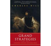 Grand Strategies: Literature, Statecraft, and World Order