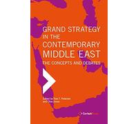 Grand Strategy In The Contemporary Middle East 2022 : The Concepts And Debates