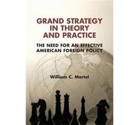 Grand Strategy in Theory and Practice - Martel William C. Tufts University Massachusetts - Cambridge University Press - Livre en Anglais - Paperback Martel William C. Tufts University MassachusettsMar