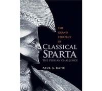 Grand Strategy Of Classical Sparta The Paul Anthony Rahe, (Auteur)