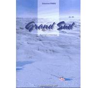 Grand Sud - Reportage En Antarctique