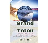 Grand Teton National Park Guide 2025-2026: Scenic Drives, Wildlife, Hiking, Lodging, and Insider Tips for Every Visitor
