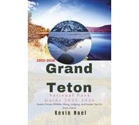 Grand Teton National Park Guide 2025-2026: Scenic Drives, Wildlife, Hiking, Lodging, and Insider Tips for Every Visitor