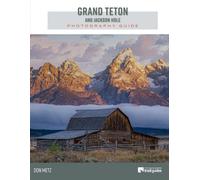 Grand Teton National Park Photography Guide