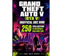 Grand Theft Auto V (GTA V) Unofficial Quiz Book: 250 Trivia Questions to Entertain & Challenge Fans
