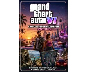 Grand Theft Auto VI Complete Guide & Walkthrough (Updated 2026): Beginner Tips, Advanced Strategies, Heists, Exploration, and Full Completion