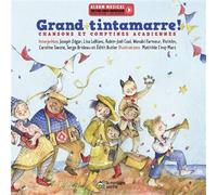 Grand tintamarre ! Chansons et comptines acadiennes - Mathilde Cinq-Mars - La Montagne Secrete - cartonné - Poésie