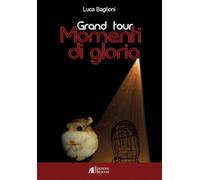 Grand tour. Momenti di gloria