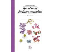 Grand traité des fleurs comestibles Histoire et cuisine - Mireille Gayet - Le Sureau Eds - relié - Guide