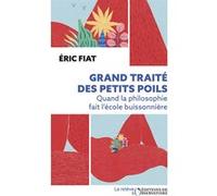 Grand traité des petits poils Eric Fiat (Auteur), Adèle Van Reeth (Collection dirigée par)