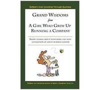 Grand Wisdoms From A Girl Who Grew Up Running A Company