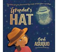 Grandad's Hat: The little girl who discovered the magic of love after a goodbye