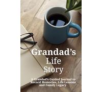 Grandad's Life Story: A Grandfather's Guided Journal to Record Memories, Life Lessons and Family Legacy
