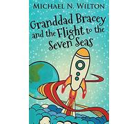 Granddad Bracey And The Flight To The Seven Seas