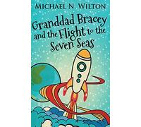 Granddad Bracey And The Flight To The Seven Seas
