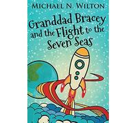 Granddad Bracey And The Flight To The Seven Seas