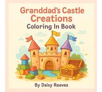 Granddad’s Castle Creations Coloring In Book :: Step Into A World Of Castles, Dancing Dragons, Jugglers, Treasures And Crowns With Granddad And Blain! ... Perfect For Little Hands And Big Imaginations