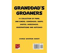 Granddad's Groaners: (A collection of Puns, One-liners, Comebacks, Quips, Gaffes, Wisecracks, Observations and Gotchas)