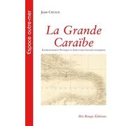 Grande Caraïbe Environnement Physique et Structures Socioéconomiques - Jean Crusol - Ibis Rouge Eds - broché - Etude