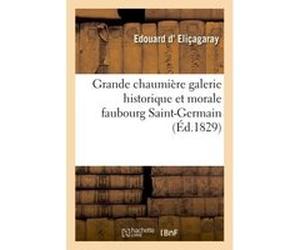 Grande chaumière galerie historique et morale Edouard d' Eliçagaray (Auteur)