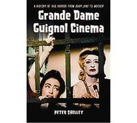 Grande Dame Guignol Cinema Peter Shelley (Auteur)