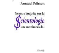Grande enquête sur la scientologie : Une secte hors la loi