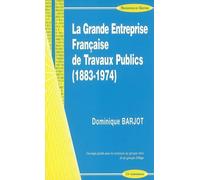 Grande entreprise francaise de travaux pubics (1883-1974) (la) - Dominique Barjot - Economica - broché - Etude
