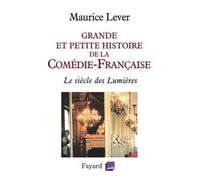 Grande et petite histoire de la Comédie-Française Le siècle des Lumières - Maurice Lever - Fayard - broché - Etude