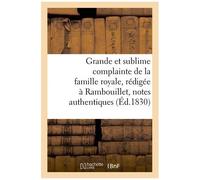 Grande Et Sublime Complainte De La Famille Royale, Rédigée À Rambouillet D'après Quelques
