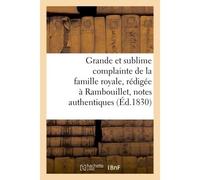 Grande et sublime complainte de la famille royale, rédigée à Rambouillet d'après quelques Notes authentiques , par un élève de l'ex-ministre Guernon de Ranville - Collectif - Hachette Bnf - broché - L