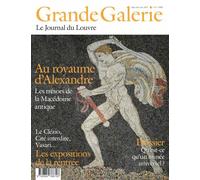 Grande galerie n°17 au royaume d alexandre / les expositions de la rentree Les tresors de la macedoine antique / le clezio, cite interdite, vasari... - Collectif - Beaux Arts Editions - broché - Revue