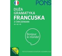 Grande grammaire française avec exercices A1-A2-B1 PONS - Katarzyna Kwapisz-Osadnik (Fremdsprachen Französisch auf Polnisch)