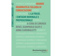 Grande grammatica italiana di consultazione. La frase. I sintagmi nominale e preposizionale (Vol. 1)