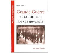 Grande Guerre Et Colonies : Le Cas Guyanais