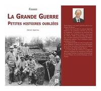 Grande Guerre (La) - Petites histoires oubliées Daniel Appriou (Auteur)