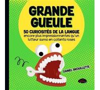 Grande gueule. 50 curiosites de la langue encore plus - Daniel Brouillette - Les Malins - broché - Document jeunesse