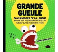 Grande gueule. 50 curiosités de la langue encore plus