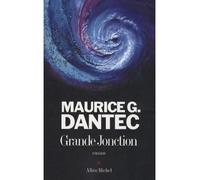 Grande Jonction - Maurice G. Dantec - Albin Michel - broché - Roman