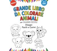 Grande Libro da Colorare Animali per Bambini Piccoli: Disegni Facili e Carini di Animali, 2-5 Anni - Linee Spesse