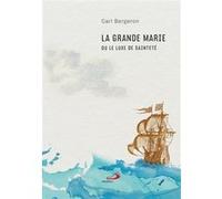 Grande marie ou le luxe de sainteté (la) Carl Bergeron (Auteur)